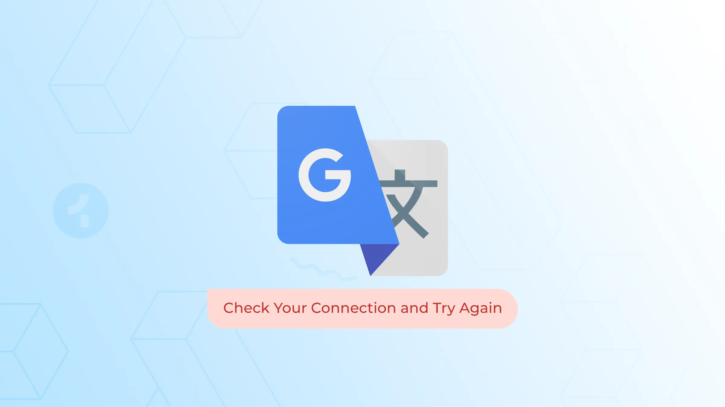 How to Fix the “Check Your Connection and Try Again” Error in Google Translate